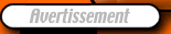 Avertissement important
